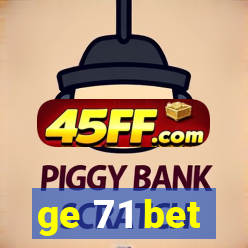 ge 71 bet